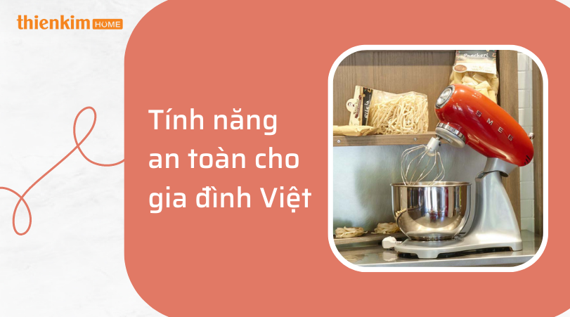 Tính năng an toàn cho gia đình Việt Máy trộn đa năng SMEG SMF02RDEU 535.43.609